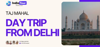 Taj Mahal Day Trip from Delhi
