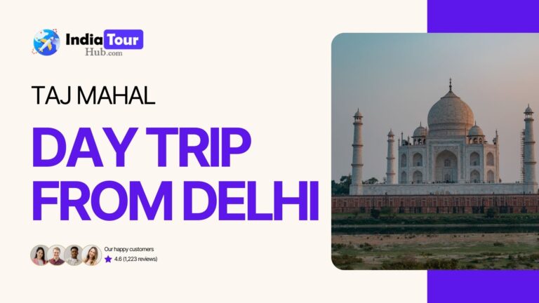 Taj Mahal Day Trip from Delhi | The Perfect One Day Journey to India’s Iconic Wonder